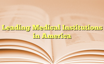 Leading Medical Institutions in America